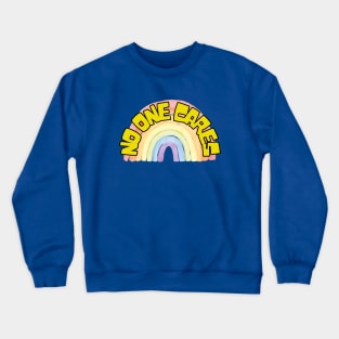 No One Cares Crewneck Sweatshirt